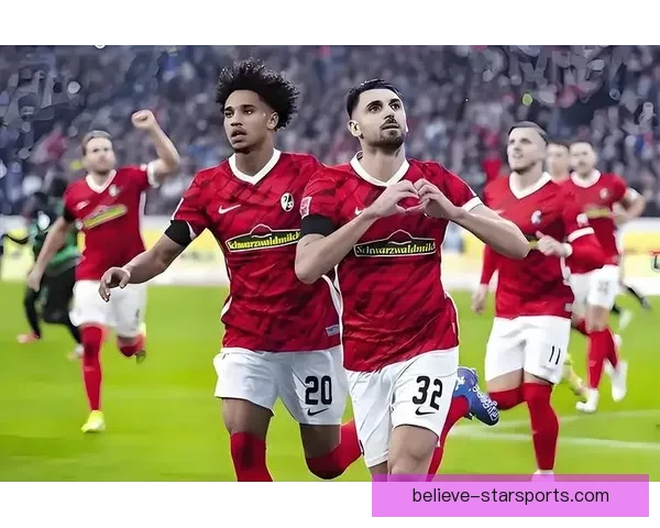 弗赖堡俱乐部最新动态解析 球队阵容调整与赛季展望